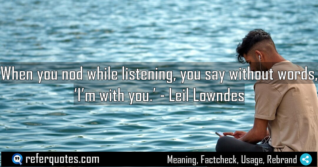 When you nod while listening you say without Meaning Factcheck Usage