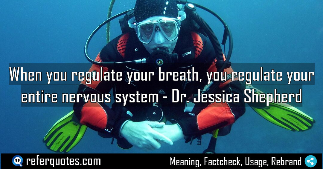 When you regulate your breath you regulate your Meaning Factcheck Usage