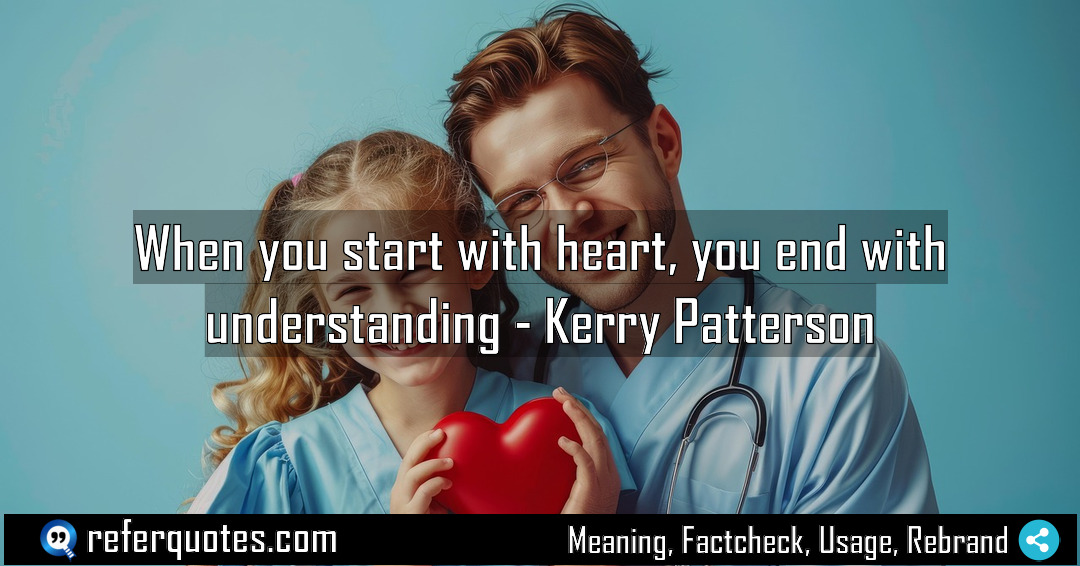 When you start with heart you end with Meaning Factcheck Usage