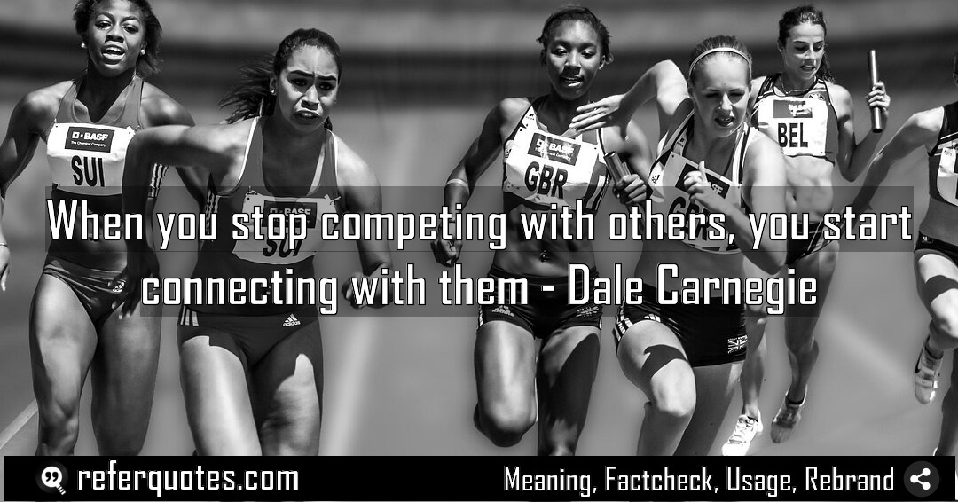 When you stop competing with others you start Meaning Factcheck Usage