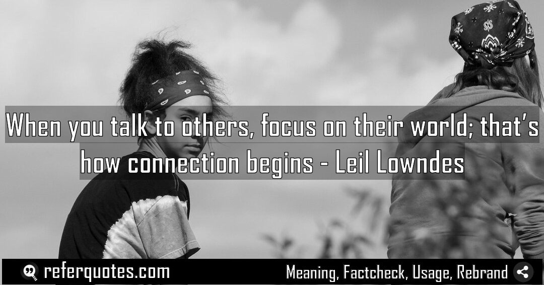 When you talk to others focus on their Meaning Factcheck Usage