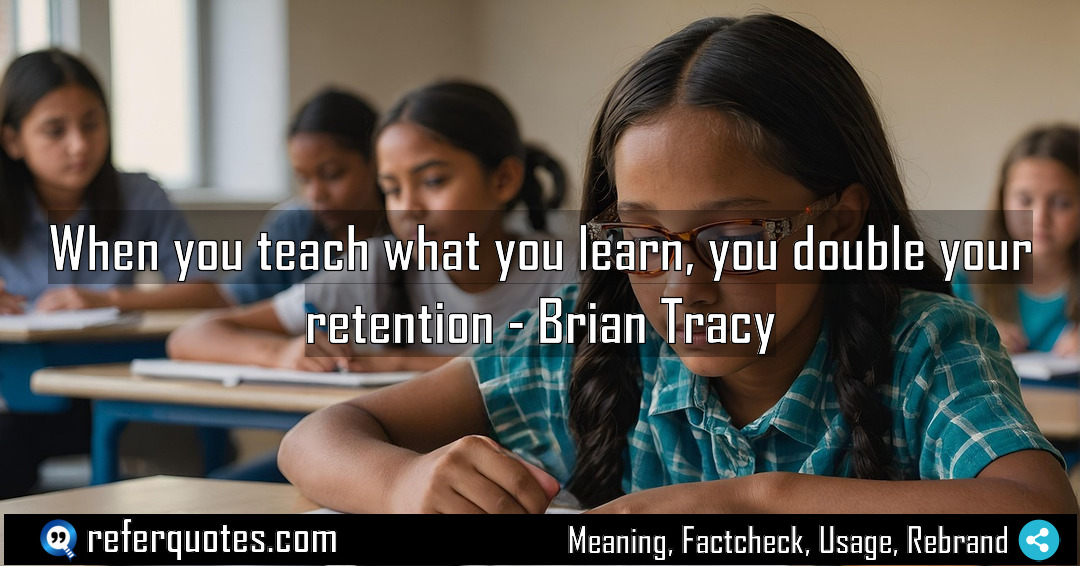 When you teach what you learn you double Meaning Factcheck Usage