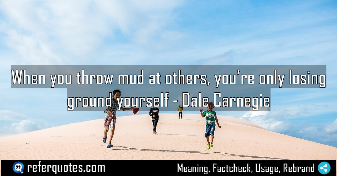 When you throw mud at others you re Meaning Factcheck Usage