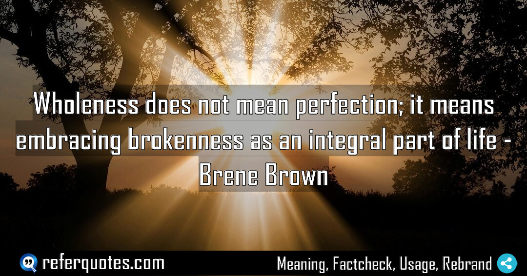 Wholeness does not mean perfection it means embracing Meaning Factcheck Usage