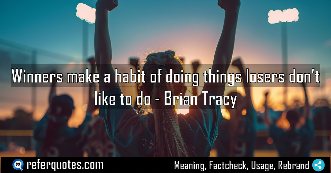 Winners make a habit of doing things losers Meaning Factcheck Usage