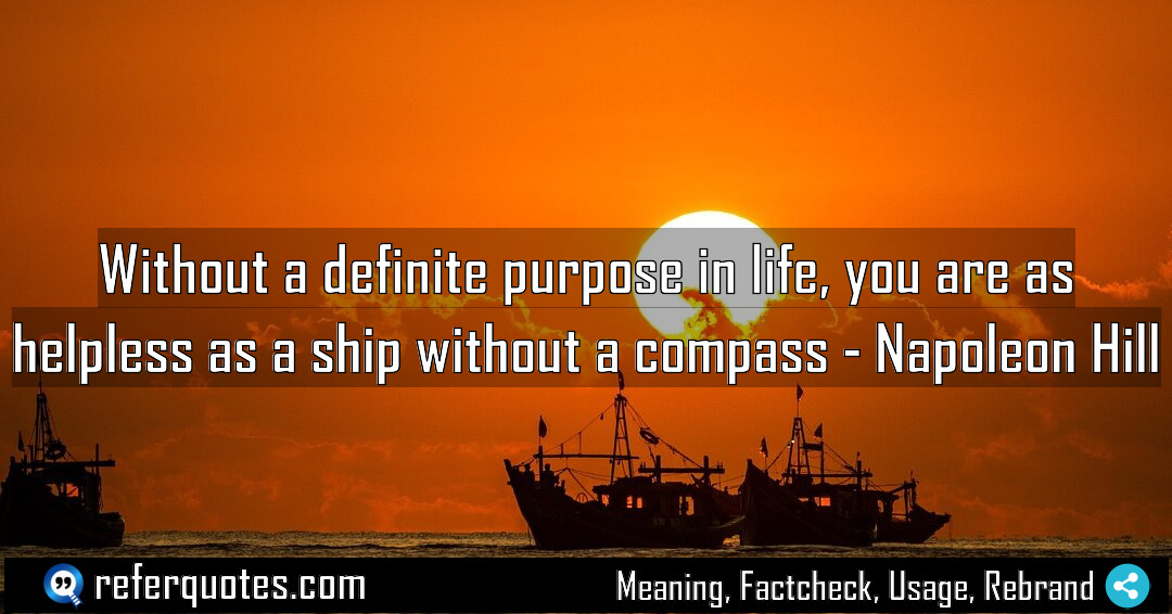 Without a definite purpose in life you are Meaning Factcheck Usage