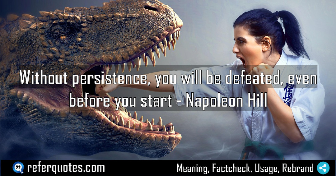 Without persistence you will be defeated even before Meaning Factcheck Usage