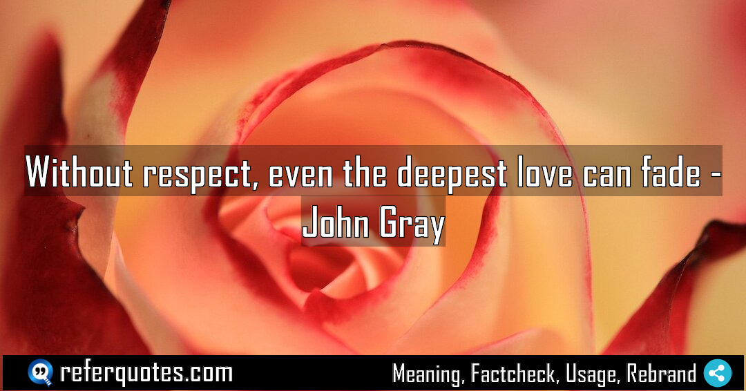 Without respect even the deepest love can fade Meaning Factcheck Usage