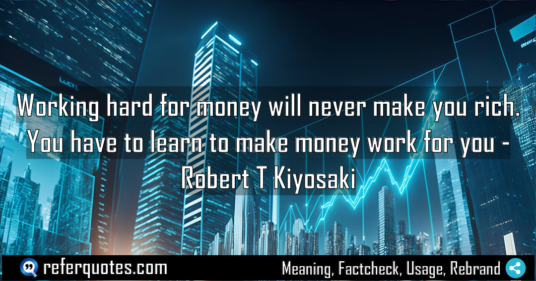 Working hard for money will never make you Meaning Factcheck Usage