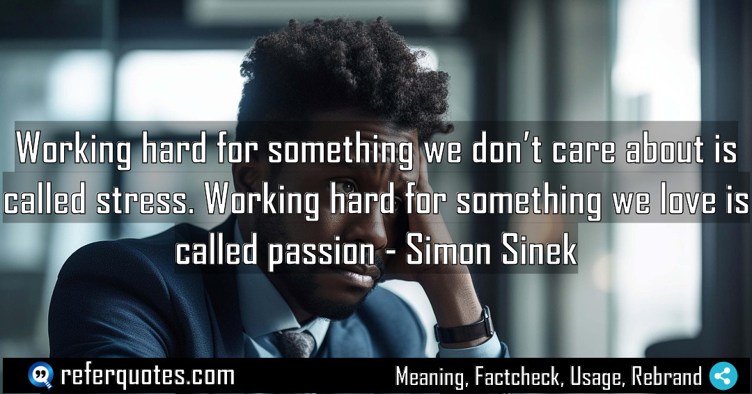 Working hard for something we don t care Meaning Factcheck Usage