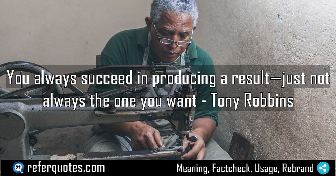 You always succeed in producing a result just Meaning Factcheck Usage
