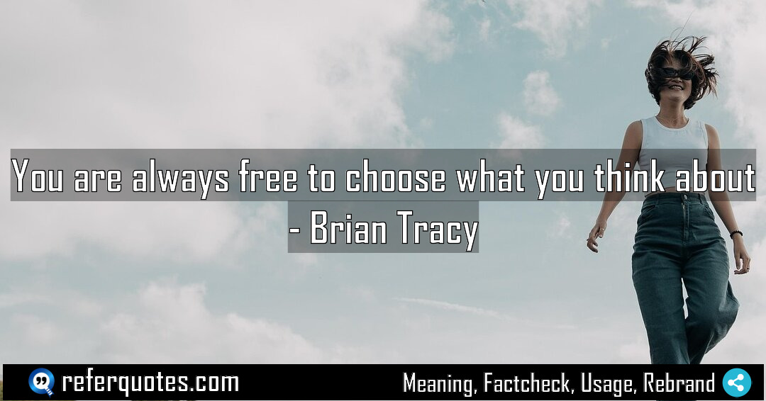You are always free to choose what you Meaning Factcheck Usage
