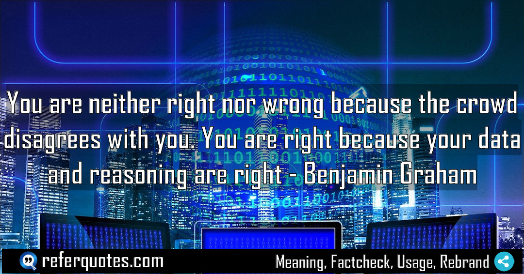 You are neither right nor wrong because the Meaning Factcheck Usage