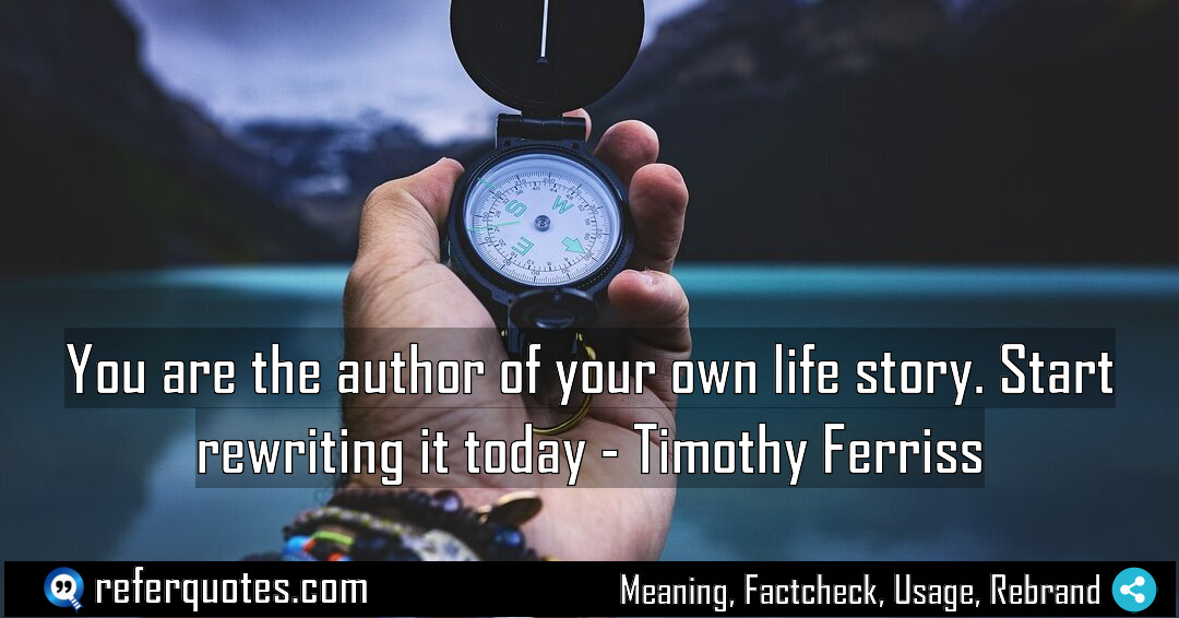 You are the author of your own life Meaning Factcheck Usage