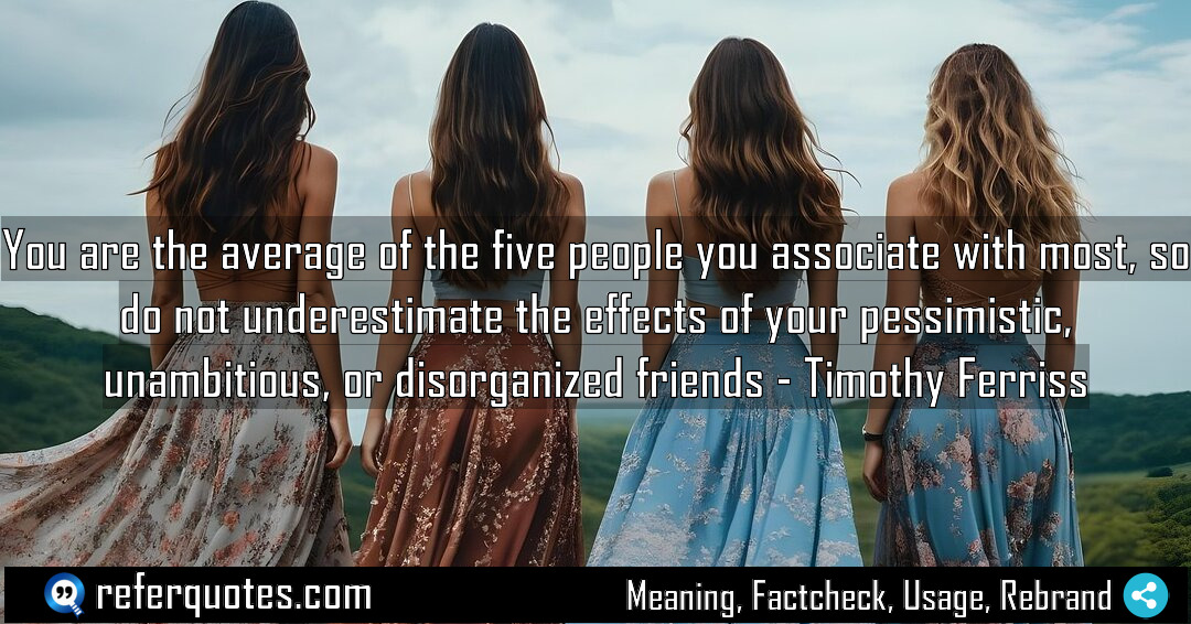 You are the average of the five people Meaning Factcheck Usage