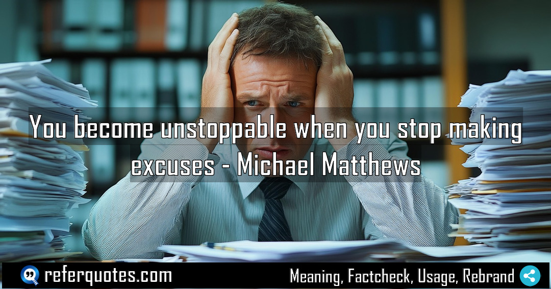 You become unstoppable when you stop making excuses Meaning Factcheck Usage