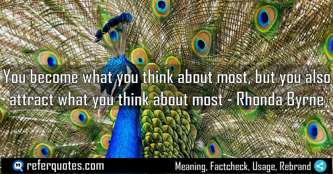 You become what you think about most but Meaning Factcheck Usage