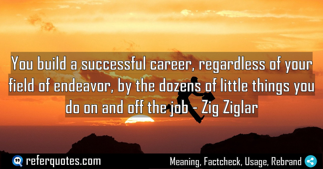 You build a successful career regardless of your Meaning Factcheck Usage