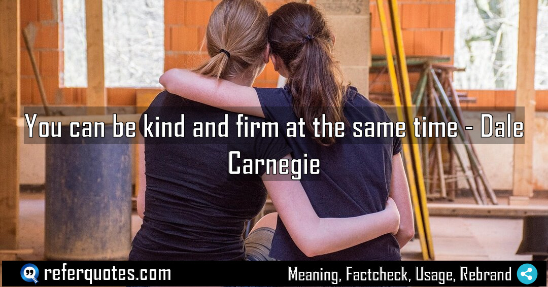 You can be kind and firm at the Meaning Factcheck Usage
