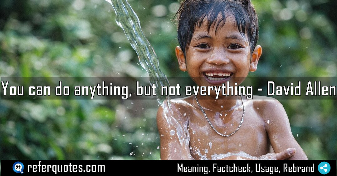 You can do anything but not everything Meaning Factcheck Usage