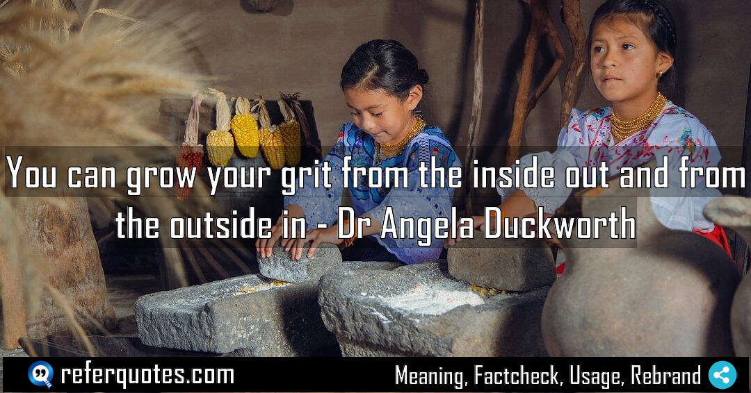 You can grow your grit from the inside Meaning Factcheck Usage