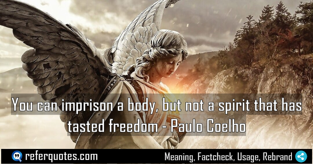 You can imprison a body but not a Meaning Factcheck Usage