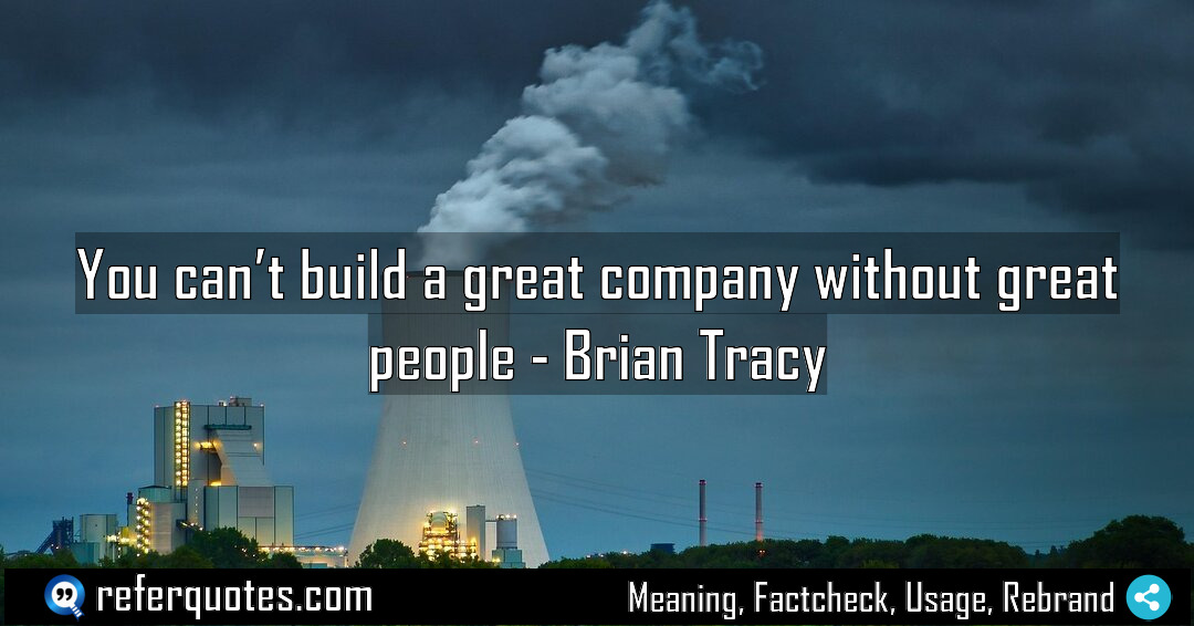 You can t build a great company without Meaning Factcheck Usage