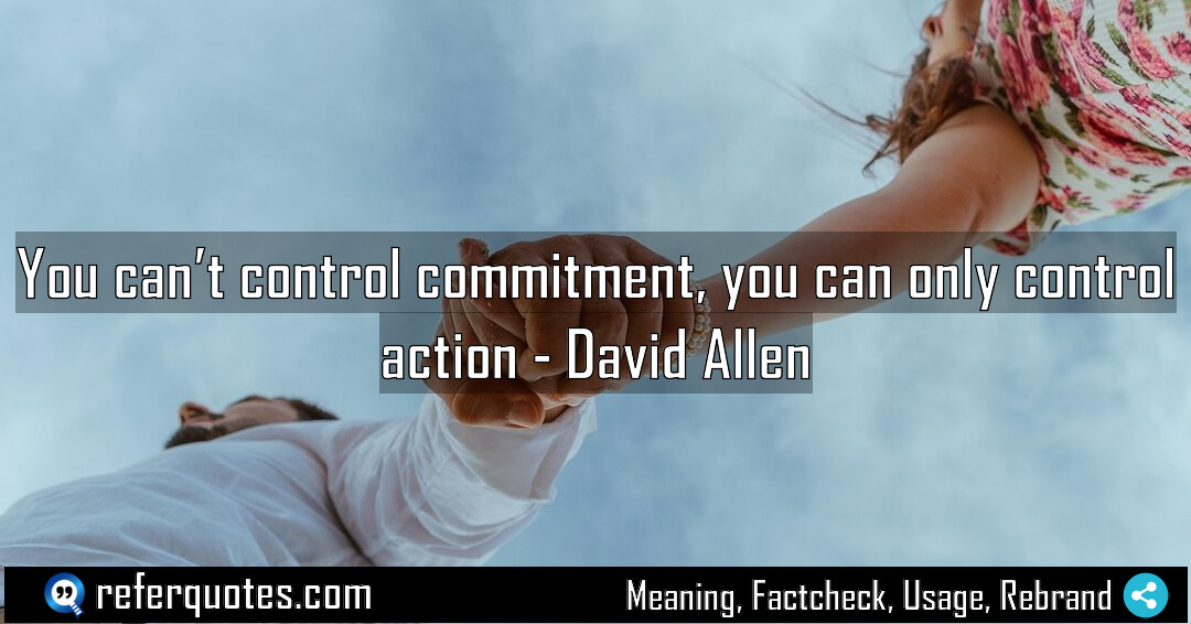 You can t control commitment you can only Meaning Factcheck Usage