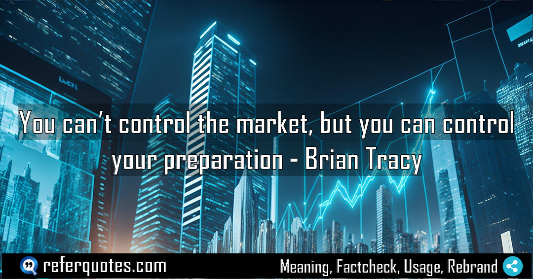 You can t control the market but you Meaning Factcheck Usage