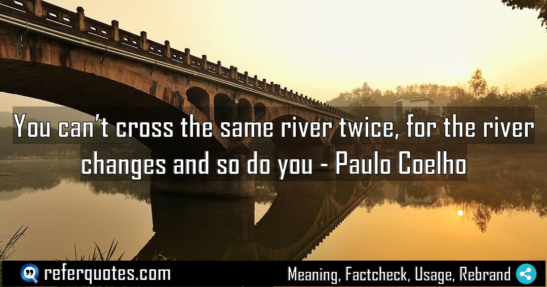 You can t cross the same river twice Meaning Factcheck Usage