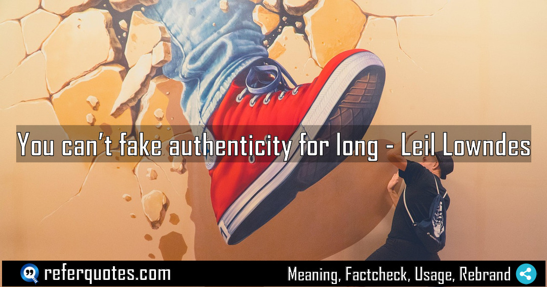 You can t fake authenticity for long Meaning Factcheck Usage