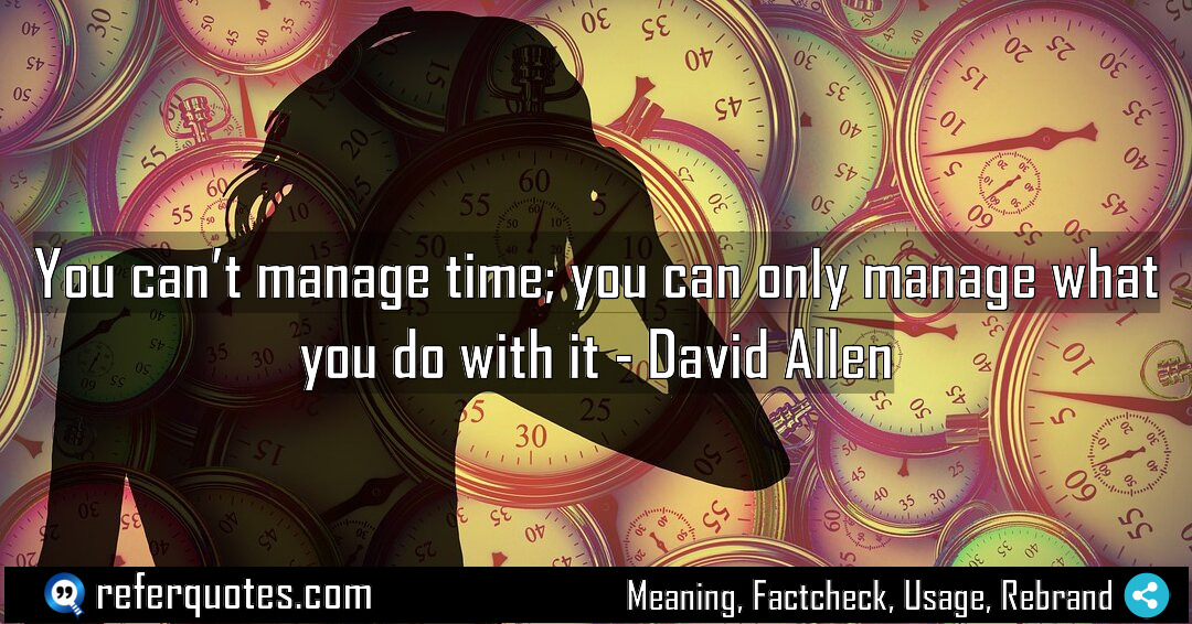 You can t manage time you can only Meaning Factcheck Usage