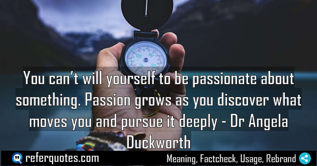 You can t will yourself to be passionate Meaning Factcheck Usage