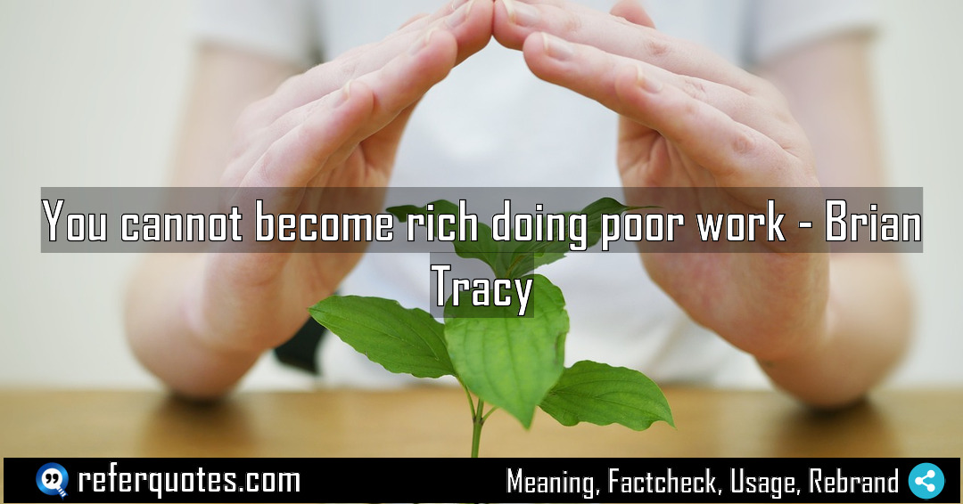 You cannot become rich doing poor work Meaning Factcheck Usage