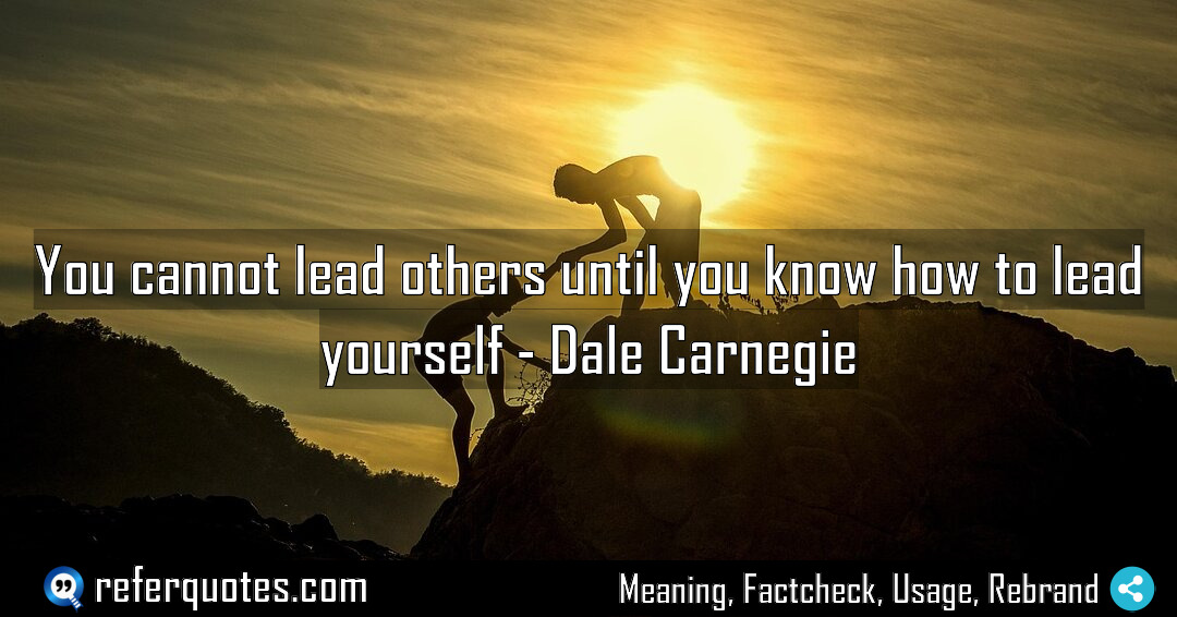 You cannot lead others until you know how Meaning Factcheck Usage