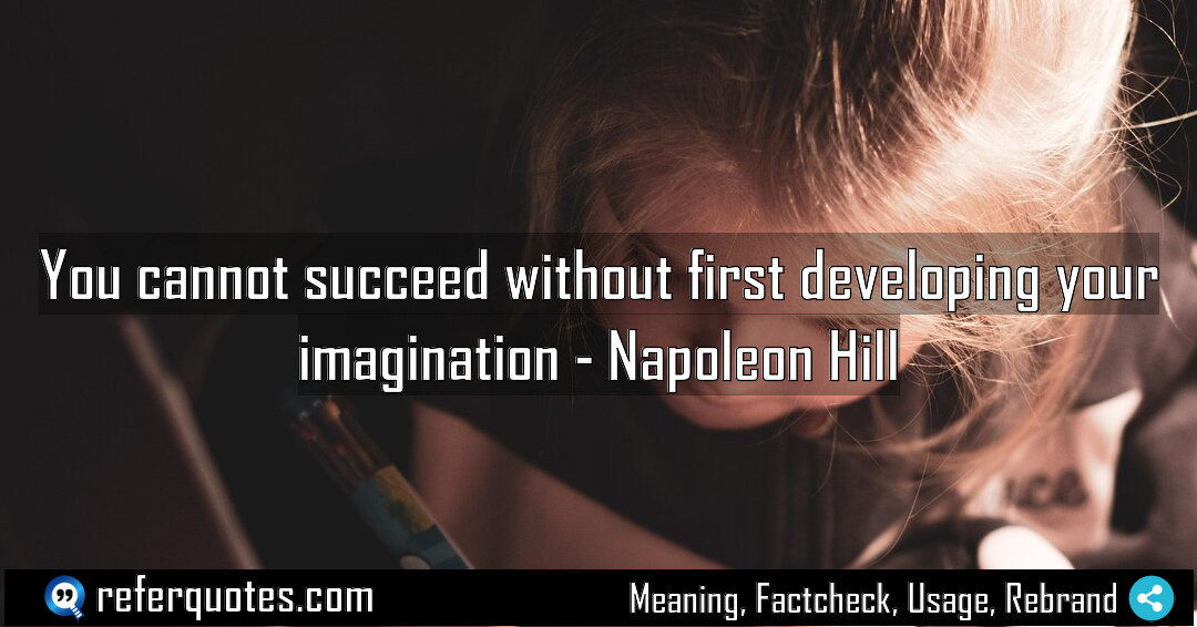 You cannot succeed without first developing your imagination Meaning Factcheck Usage