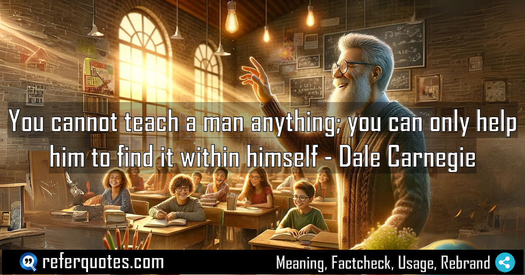 You cannot teach a man anything you can Meaning Factcheck Usage