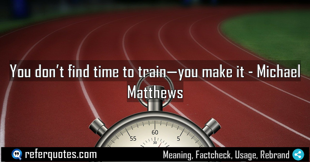 You don t find time to train you Meaning Factcheck Usage