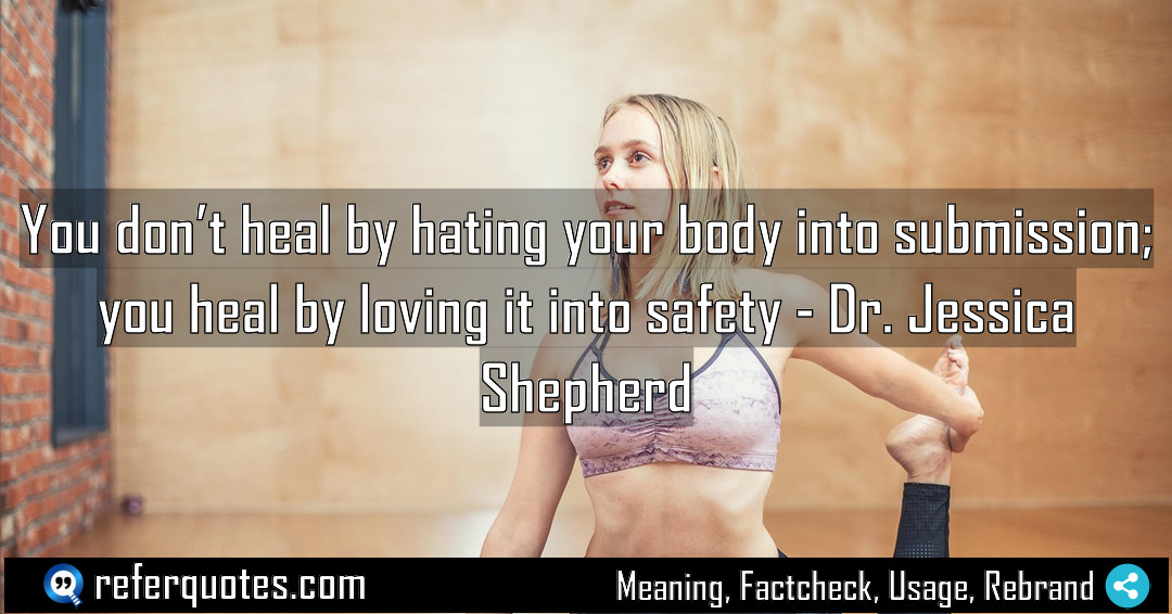 You don t heal by hating your body Meaning Factcheck Usage