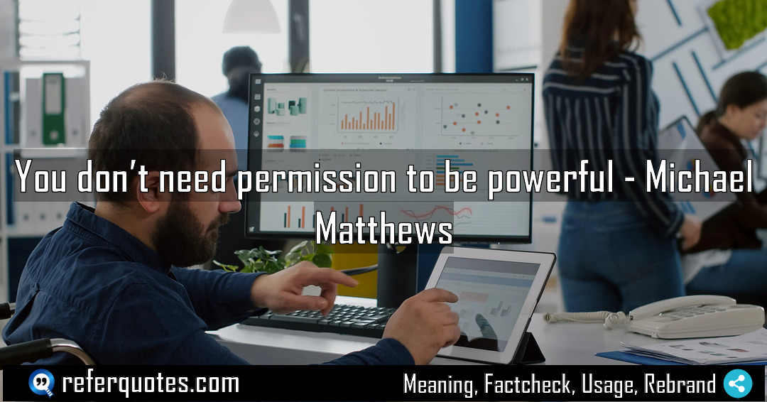 You don t need permission to be powerful Meaning Factcheck Usage