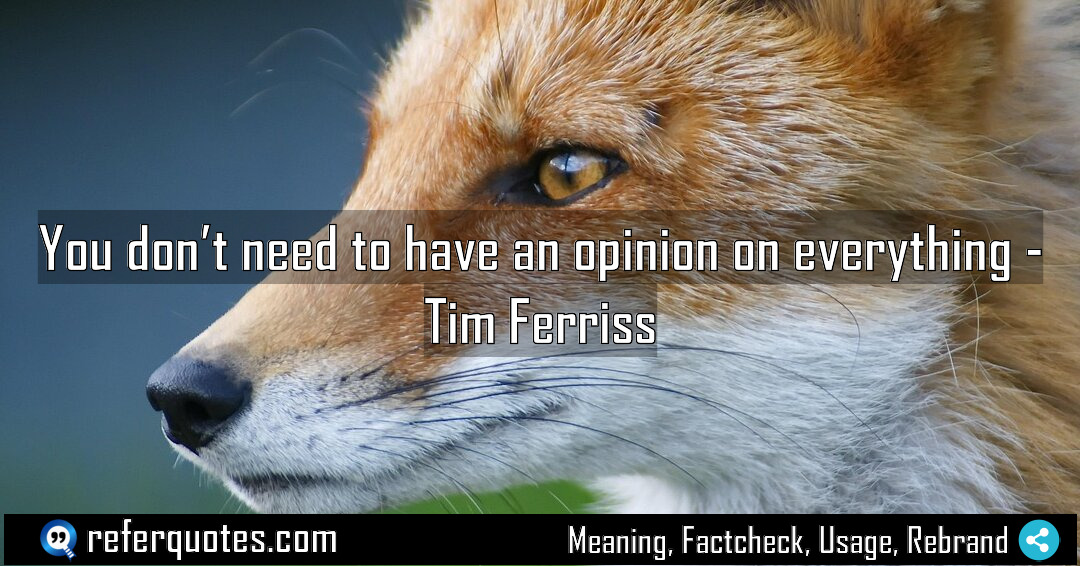 You don t need to have an opinion Meaning Factcheck Usage