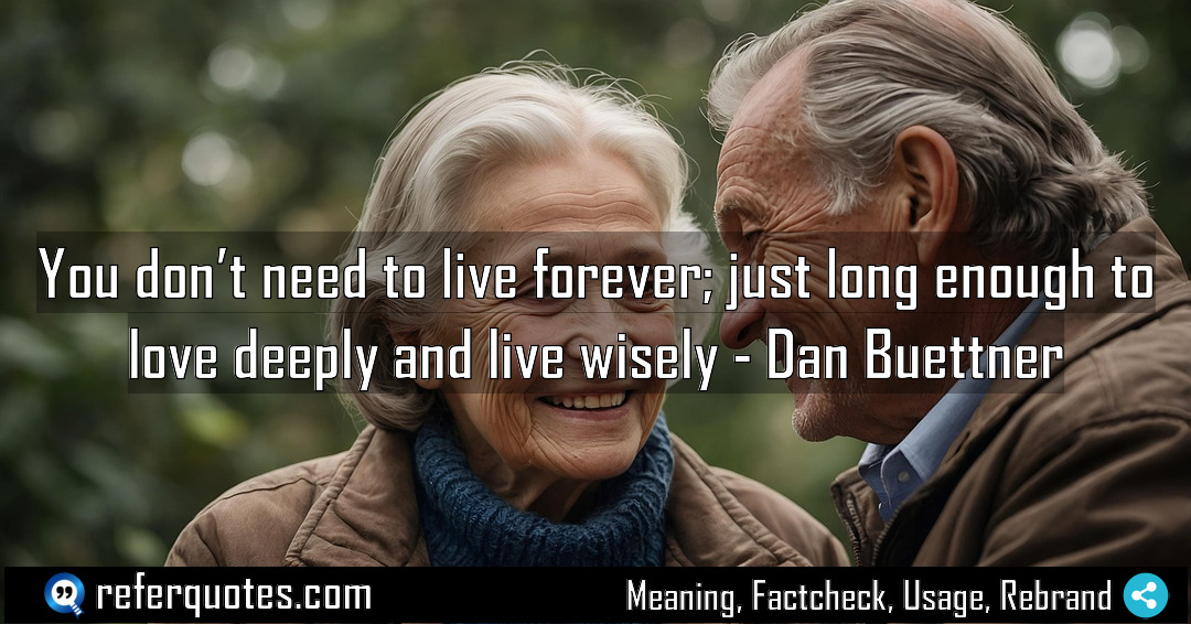 You don t need to live forever just Meaning Factcheck Usage