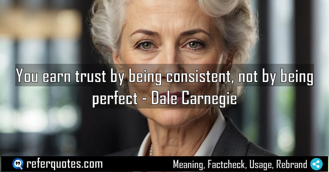 You earn trust by being consistent not by Meaning Factcheck Usage