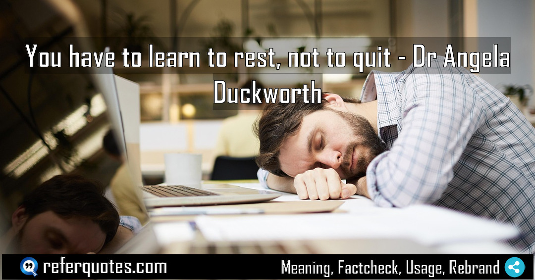 You have to learn to rest not to Meaning Factcheck Usage