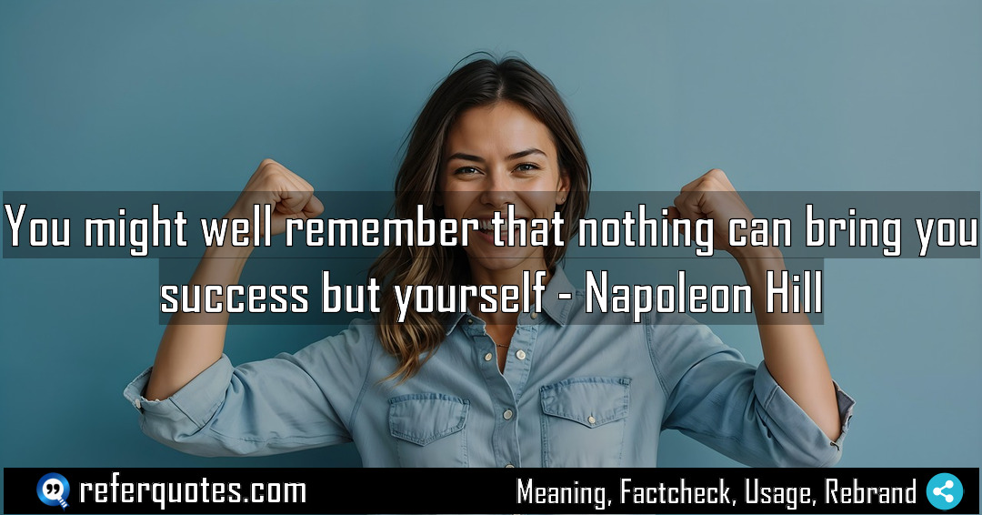 You might well remember that nothing can bring Meaning Factcheck Usage