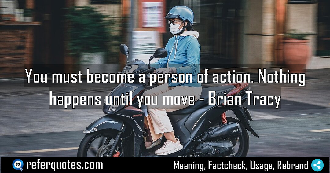 You must become a person of action Nothing Meaning Factcheck Usage