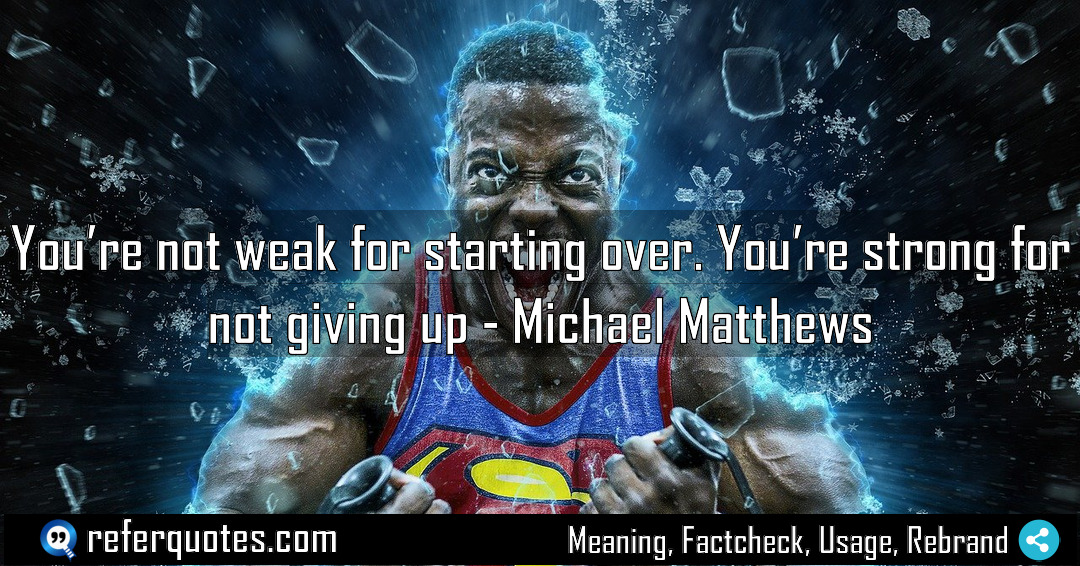 You re not weak for starting over You Meaning Factcheck Usage