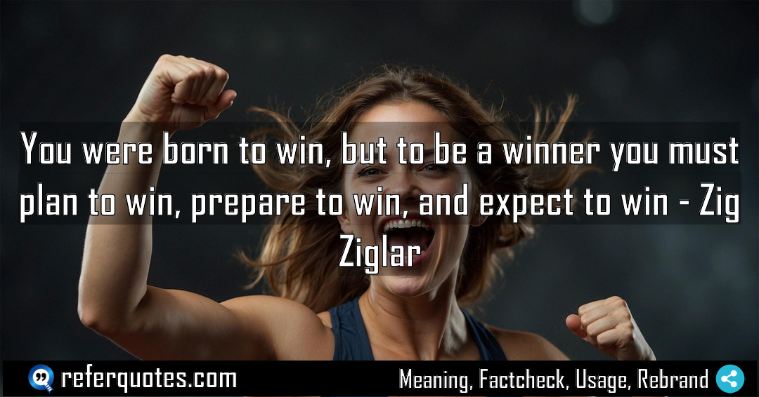 You were born to win but to be Meaning Factcheck Usage