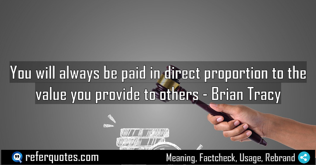 You will always be paid in direct proportion Meaning Factcheck Usage