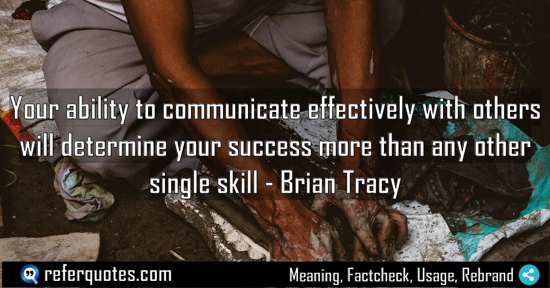 Your ability to communicate effectively with others will Meaning Factcheck Usage